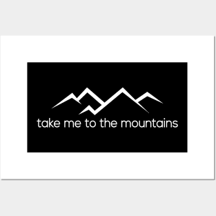 Take Me To The Mountains Posters and Art